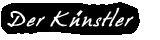 Der K�nstler